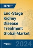 End-Stage Kidney Disease Treatment Global Market Insights 2024, Analysis and Forecast to 2029, by Manufacturers, Regions, Technology, Application, Product Type- Product Image
