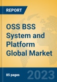 OSS BSS System and Platform Global Market Insights 2023, Analysis and Forecast to 2028, by Market Participants, Regions, Technology, Application, Product Type- Product Image