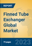Finned Tube Exchanger Global Market Insights 2023, Analysis and Forecast to 2028, by Manufacturers, Regions, Technology, Application, Product Type- Product Image