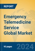 Emergency Telemedicine Service Global Market Insights 2024, Analysis and Forecast to 2029, by Market Participants, Regions, Technology, Application- Product Image