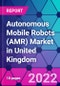 Autonomous Mobile Robots (AMR) Market in United Kingdom - Product Thumbnail Image