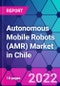 Autonomous Mobile Robots (AMR) Market in Chile - Product Thumbnail Image