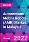Autonomous Mobile Robots (AMR) Market in Malaysia - Product Thumbnail Image