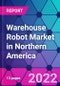Warehouse Robot Market in Northern America - Product Thumbnail Image