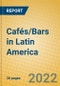 Cafés/Bars in Latin America - Product Thumbnail Image
