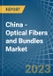 China - Optical Fibers and Bundles - Market Analysis, Forecast, Size, Trends and Insights. Update: COVID-19 Impact - Product Thumbnail Image