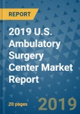 2019 U.S. Ambulatory Surgery Center Market Report- Product Image