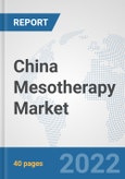 China Mesotherapy Market: Prospects, Trends Analysis, Market Size and Forecasts up to 2028- Product Image
