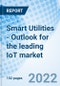 Smart Utilities - Outlook for the leading IoT market - Product Thumbnail Image