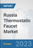 Russia Thermostatic Faucet Market: Prospects, Trends Analysis, Market Size and Forecasts up to 2028- Product Image
