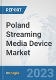 Poland Streaming Media Device Market: Prospects, Trends Analysis, Market Size and Forecasts up to 2030- Product Image