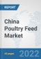 China Poultry Feed Market: Prospects, Trends Analysis, Market Size and Forecasts up to 2028 - Product Thumbnail Image