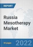 Russia Mesotherapy Market: Prospects, Trends Analysis, Market Size and Forecasts up to 2028- Product Image