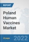Poland Human Vaccines Market: Prospects, Trends Analysis, Market Size and Forecasts up to 2028 - Product Thumbnail Image