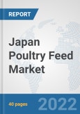 Japan Poultry Feed Market: Prospects, Trends Analysis, Market Size and Forecasts up to 2028- Product Image