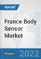France Body Sensor Market: Prospects, Trends Analysis, Market Size and Forecasts up to 2028 - Product Thumbnail Image