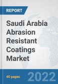 Saudi Arabia Abrasion Resistant Coatings Market: Prospects, Trends Analysis, Market Size and Forecasts up to 2028- Product Image