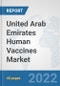 United Arab Emirates Human Vaccines Market: Prospects, Trends Analysis, Market Size and Forecasts up to 2028 - Product Thumbnail Image