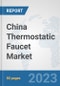 China Thermostatic Faucet Market: Prospects, Trends Analysis, Market Size and Forecasts up to 2030 - Product Thumbnail Image