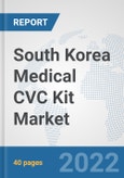 South Korea Medical CVC Kit Market: Prospects, Trends Analysis, Market Size and Forecasts up to 2028- Product Image