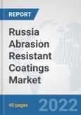 Russia Abrasion Resistant Coatings Market: Prospects, Trends Analysis, Market Size and Forecasts up to 2028- Product Image