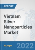 Vietnam Silver Nanoparticles Market: Prospects, Trends Analysis, Market Size and Forecasts up to 2028- Product Image