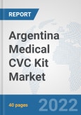 Argentina Medical CVC Kit Market: Prospects, Trends Analysis, Market Size and Forecasts up to 2028- Product Image