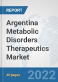 Argentina Metabolic Disorders Therapeutics Market: Prospects, Trends Analysis, Market Size and Forecasts up to 2028- Product Image