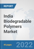India Biodegradable Polymers Market: Prospects, Trends Analysis, Market Size and Forecasts up to 2028- Product Image