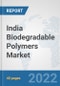 India Biodegradable Polymers Market: Prospects, Trends Analysis, Market Size and Forecasts up to 2028 - Product Thumbnail Image