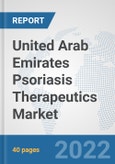 United Arab Emirates Psoriasis Therapeutics Market: Prospects, Trends Analysis, Market Size and Forecasts up to 2028- Product Image