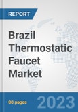 Brazil Thermostatic Faucet Market: Prospects, Trends Analysis, Market Size and Forecasts up to 2028- Product Image