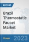 Brazil Thermostatic Faucet Market: Prospects, Trends Analysis, Market Size and Forecasts up to 2030 - Product Thumbnail Image