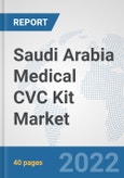 Saudi Arabia Medical CVC Kit Market: Prospects, Trends Analysis, Market Size and Forecasts up to 2028- Product Image