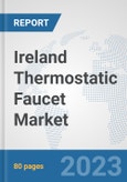 Ireland Thermostatic Faucet Market: Prospects, Trends Analysis, Market Size and Forecasts up to 2030- Product Image