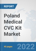 Poland Medical CVC Kit Market: Prospects, Trends Analysis, Market Size and Forecasts up to 2028- Product Image
