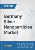 Germany Silver Nanoparticles Market: Prospects, Trends Analysis, Market Size and Forecasts up to 2028- Product Image