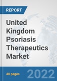 United Kingdom Psoriasis Therapeutics Market: Prospects, Trends Analysis, Market Size and Forecasts up to 2028- Product Image