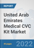United Arab Emirates Medical CVC Kit Market: Prospects, Trends Analysis, Market Size and Forecasts up to 2028- Product Image