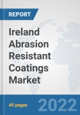 Ireland Abrasion Resistant Coatings Market: Prospects, Trends Analysis, Market Size and Forecasts up to 2028- Product Image