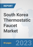 South Korea Thermostatic Faucet Market: Prospects, Trends Analysis, Market Size and Forecasts up to 2030- Product Image