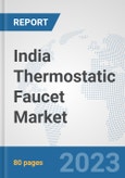 India Thermostatic Faucet Market: Prospects, Trends Analysis, Market Size and Forecasts up to 2030- Product Image