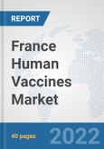 France Human Vaccines Market: Prospects, Trends Analysis, Market Size and Forecasts up to 2028- Product Image