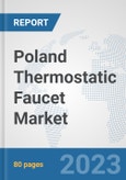 Poland Thermostatic Faucet Market: Prospects, Trends Analysis, Market Size and Forecasts up to 2030- Product Image