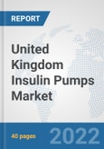 United Kingdom Insulin Pumps Market: Prospects, Trends Analysis, Market Size and Forecasts up to 2028- Product Image
