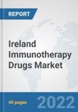Ireland Immunotherapy Drugs Market: Prospects, Trends Analysis, Market Size and Forecasts up to 2028- Product Image