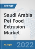 Saudi Arabia Pet Food Extrusion Market: Prospects, Trends Analysis, Market Size and Forecasts up to 2036- Product Image