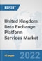 United Kingdom Data Exchange Platform Services Market: Prospects, Trends Analysis, Market Size and Forecasts up to 2028 - Product Thumbnail Image