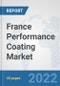 France Performance Coating Market: Prospects, Trends Analysis, Market Size and Forecasts up to 2028 - Product Thumbnail Image