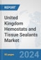 United Kingdom Hemostats and Tissue Sealants Market: Prospects, Trends Analysis, Market Size and Forecasts up to 2030 - Product Thumbnail Image